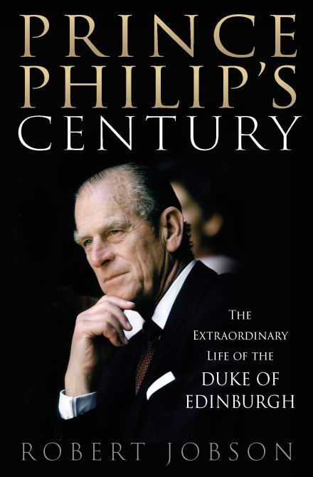 "Prince Philip's Century: The Extraordinary Life of the Duke of Edinburgh" by Robert Jobson