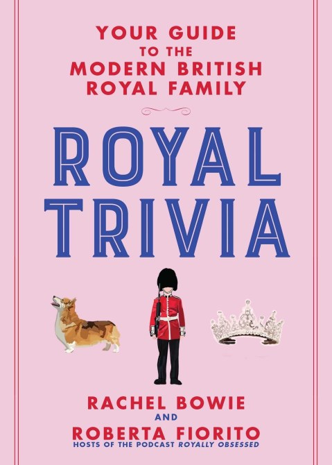 Royal Trivia: Your Guide to the Modern British Royal Family by Rachel Bowie and Roberta Fiorito Amazon